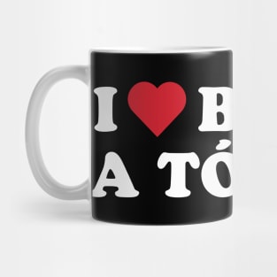 I Love Being A Toxico I Heart Being A Toxico Mug